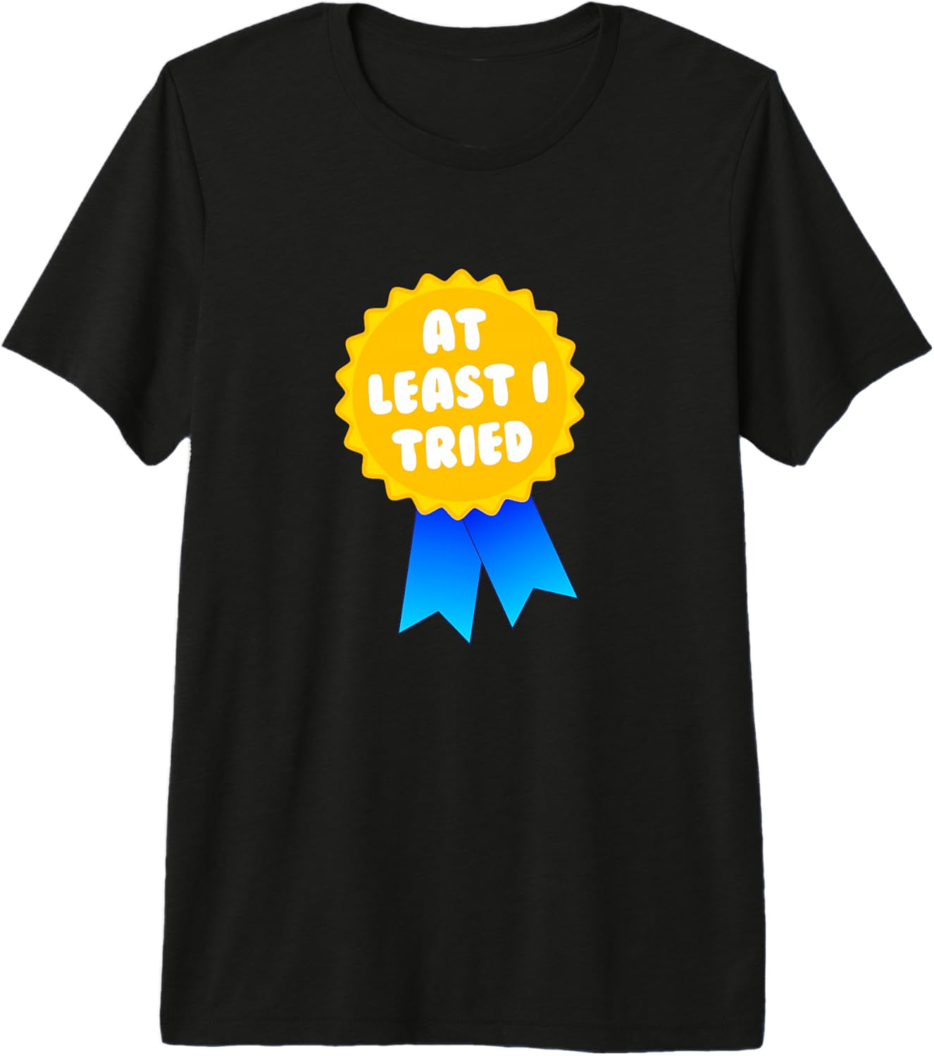 At Least I Tried T-Shirt | Funny Lazy Sarcastic Shirt